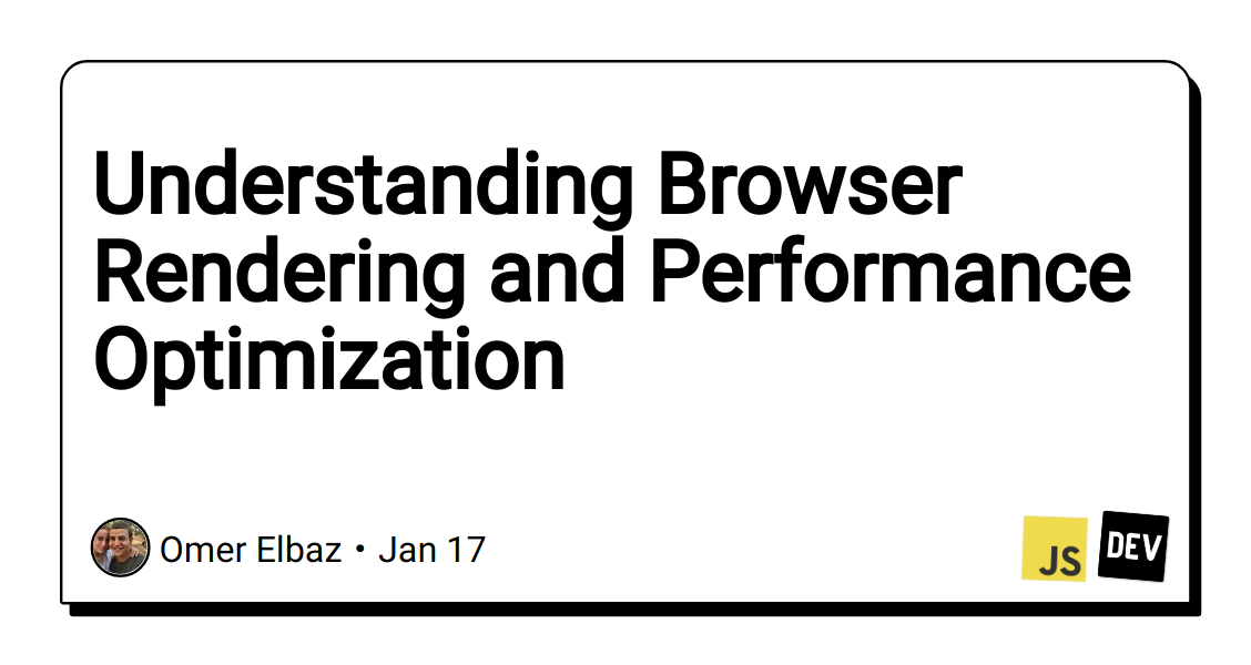 Understanding Browser Rendering And Performance Optimization – Areyoupop