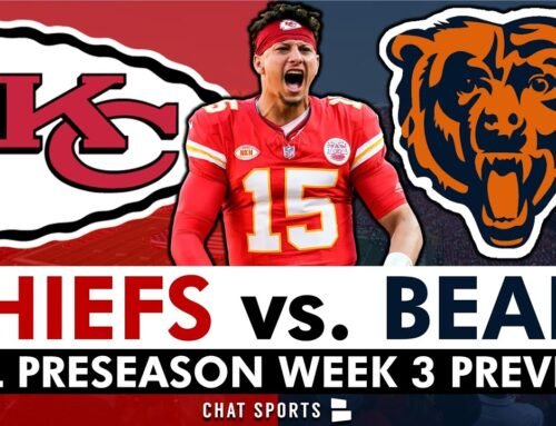 Kansas City Chiefs vs. Chicago Bears Preview: What To Watch From Patrick Mahomes & Roster Bubble