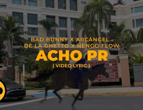 Bad Bunny, Arcangel, De La Ghetto & Ñengo Flow – Acho PR (Letra/Lyrics)