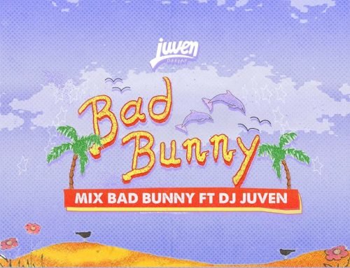Bad Bunny Mix – Dj Juven (Lo Siento BB, Bichiyal, Volvi, Yonaguni, La Santa, Tu merced, Safaera)