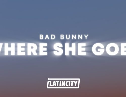 Bad Bunny – WHERE SHE GOES (Letra / Lyrics)