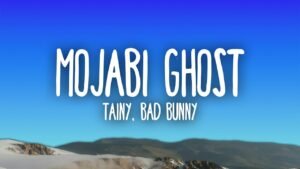 Tainy, Bad Bunny – MOJABI GHOST