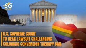 U.S. SUPREME COURT TO HEAR LAWSUIT CHALLENGING COLORADO CONVERSION THERAPY BAN | SG NEWS
