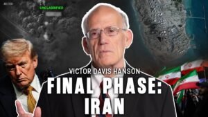 Victor Davis Hanson: Trump Is Preparing for the Final Phase Against Iran