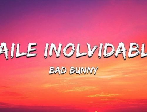 BAD BUNNY – BAILE INoLVIDABLE (Lyrics)