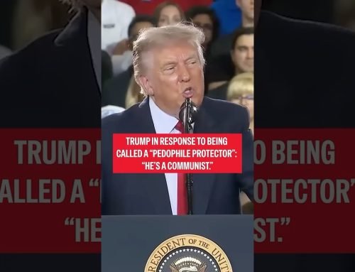 Trump in response to being called a “pedophile protector”: “He’s a communist.”