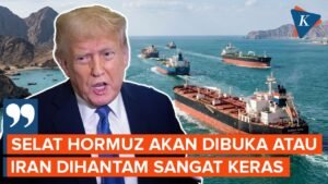 Trump Sebut Selat Hormuz Segera Dibuka, Ancam Serang Iran jika Pembicaraan Gagal
