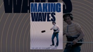 Making Waves: The Art of Cinematic Sound