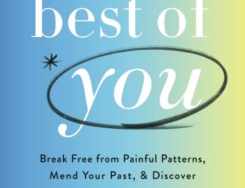 The Best of You: Break Free from Painful Patterns, Mend Your Past, and Discover Your True Self in God