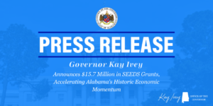 Governor Ivey Announces $15.7 Million in SEEDS Grants, Accelerating A…