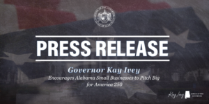 Governor Ivey Encourages Alabama Small Businesses to Pitch Big for Am…