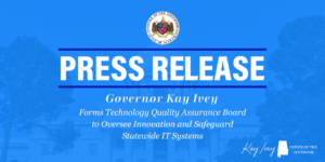 Governor Ivey Forms Technology Quality Assurance Board to Oversee Inn…