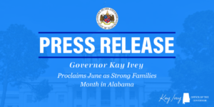 Governor Ivey Proclaims June as Strong Families Month in Alabama –