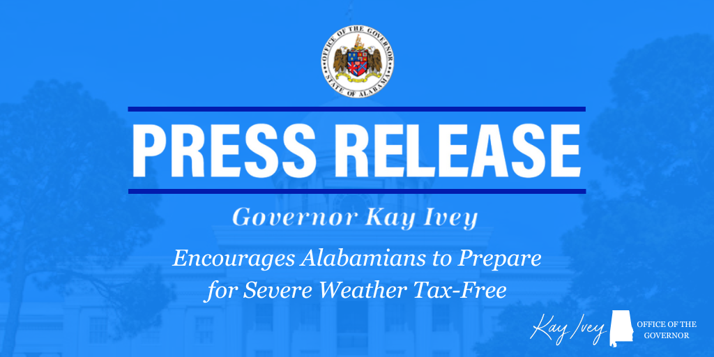 Governor Ivey Encourages Alabamians to Prepare for Severe Weather Tax...