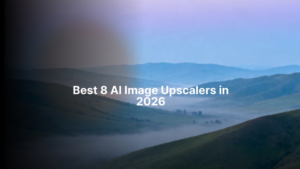 The Best 8 AI Image Upscalers in 2026